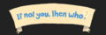 If Not You, Then Who + coupons