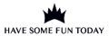 Have Some Fun Today + coupons